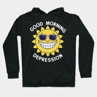 Good Morning Depression Hoodie